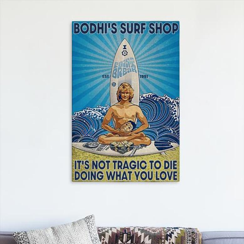 Bodhi's Surf Shop It's Not Tragic To Die Doing What You Love Canvas