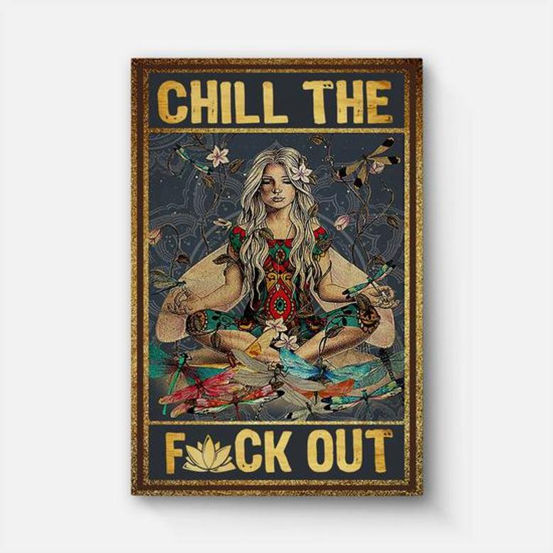 Chill The Fuck Out Canvas