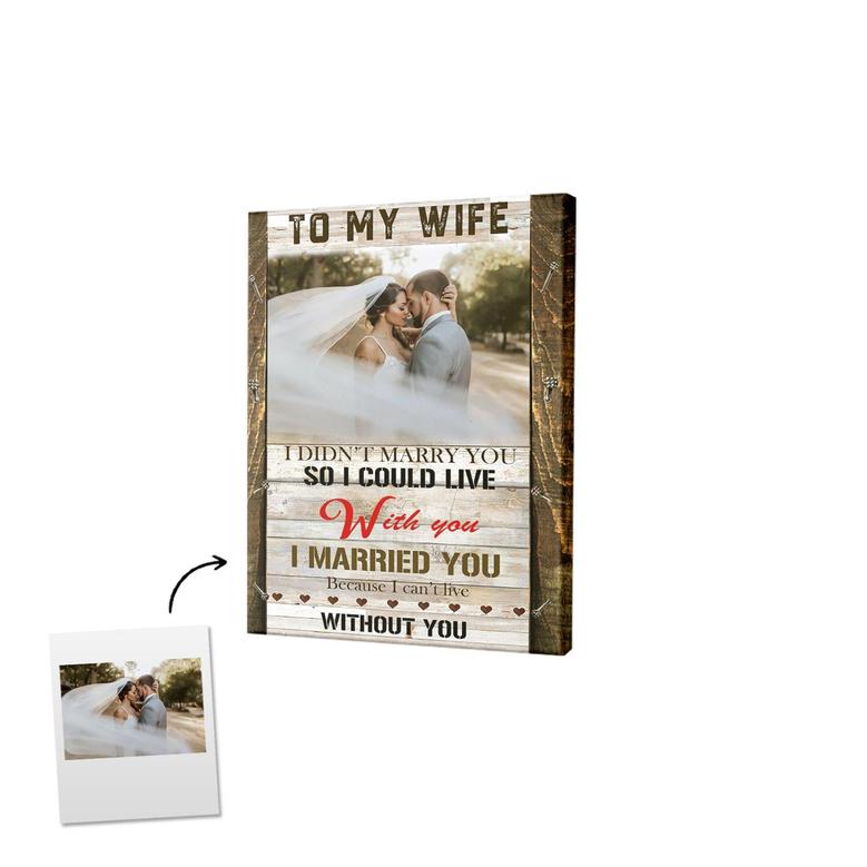 To My Husband | I Cant Live Without You Custom Photo Husband Canvas | Gift For Anniversary Couple | Wedding Canvas | Personalized Husband Canvas
