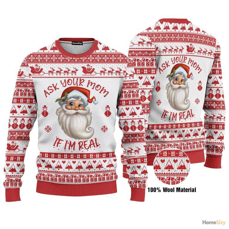 Ask Your Mom If Im Real Santa Claus Ugly Christmas Sweater