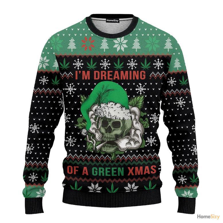 Hobby Skull Weed I Am Dreaming Of A Green Ugly Christmas Sweater