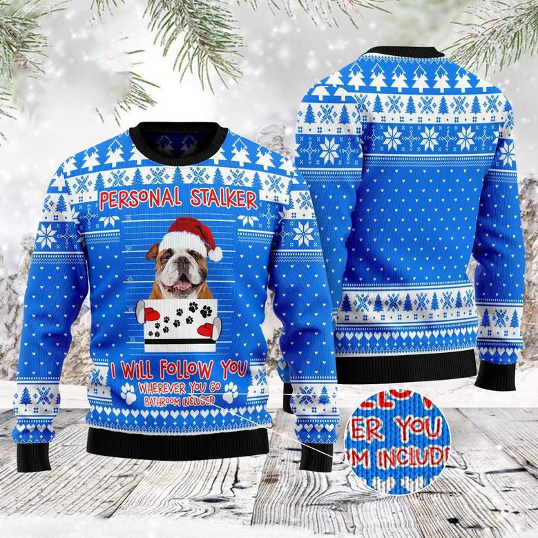 Personal Stalker Bulldog I Will Follow You Funny Ugly Sweater