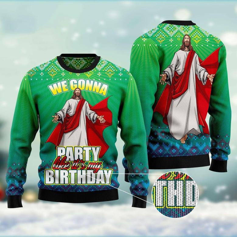 We Gonna Party Like It's Your Birthday Funny Ugly Sweater