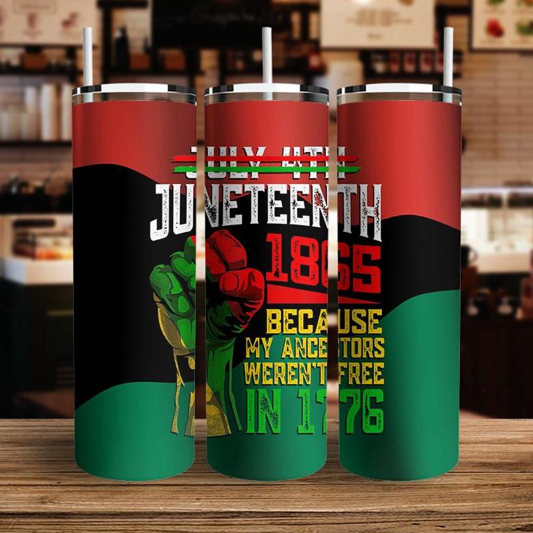Freedom Day Juneteenth Because My Ancestor Werent Free 1776 Skinny Tumbler