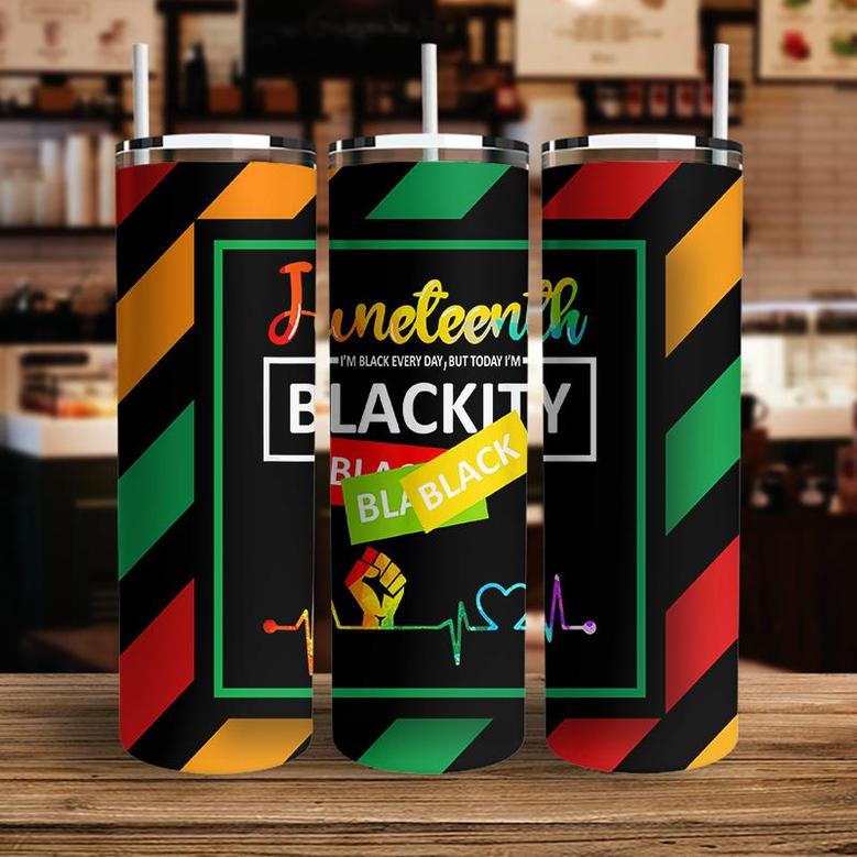 I Am Black Every Day But Today I Am Blackity Juneteenth Skinny Tumbler