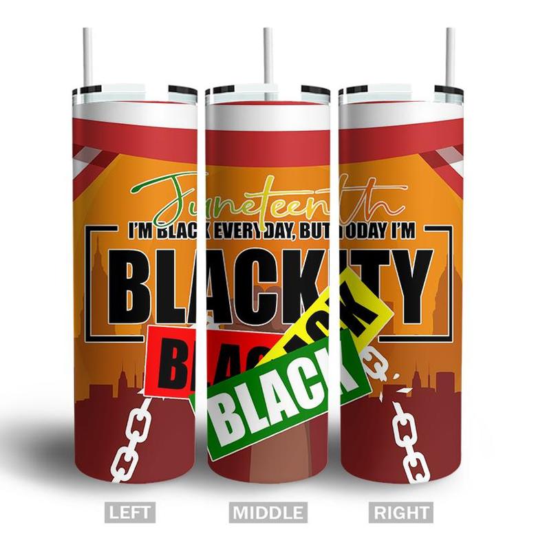 I Am Black Every Day But Today I Am Blackity Proud Juneteenth Skinny Tumbler