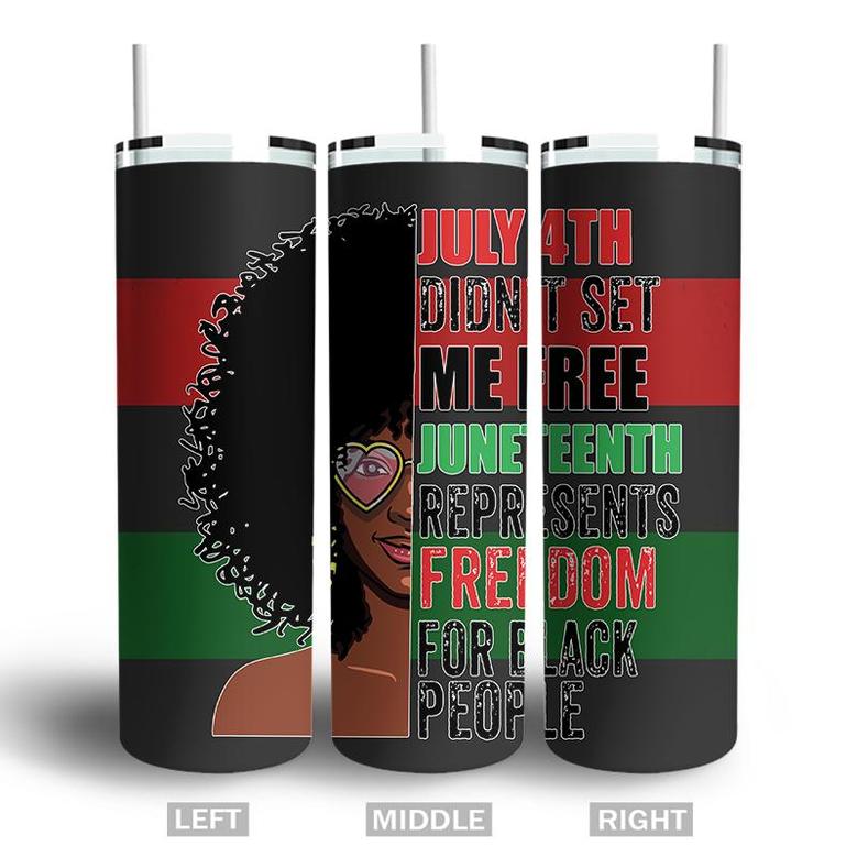 July 4th Didnt Set Me Free Juneteenth Represents Freedom For Black People Skinny Tumbler