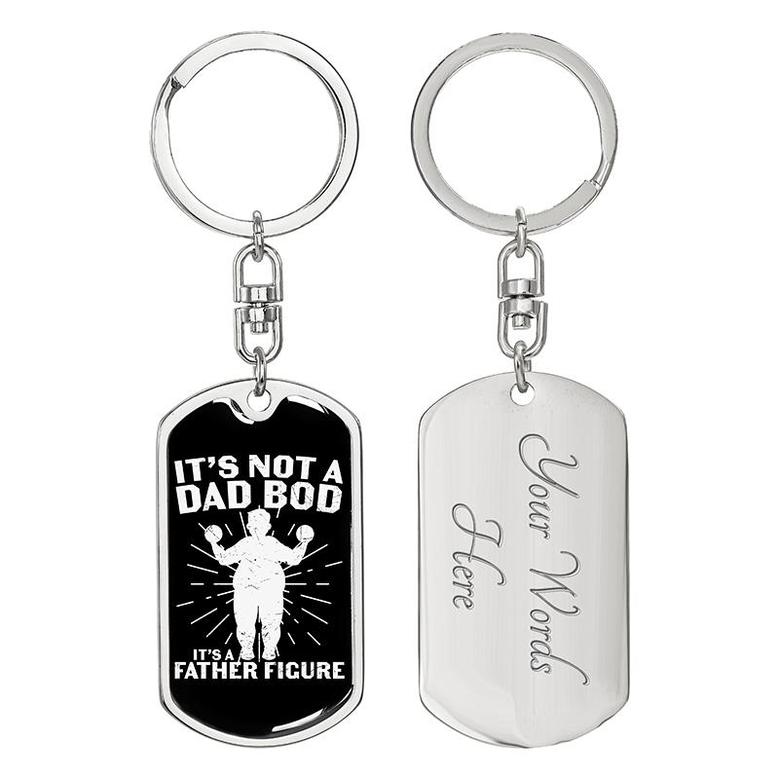Custom Its Not A Dad Bod Father Figure Keychain With Back Engraving | Birthday Gift For Dad | Personalized Dad Dog Tag Keychain