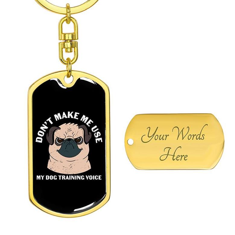Custom Dont Make Me Use My Dog Voice Keychain With Back Engraving | Birthday Gift For Dog Lovers | Personalized Dog Dog Tag Keychain