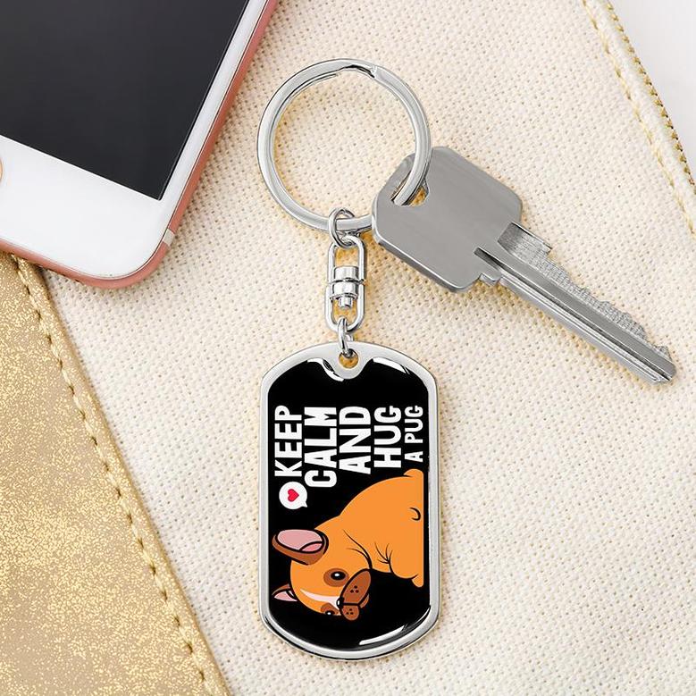 Custom Keep Calm And Hug A Pug Keychain With Back Engraving | Birthday Gift For Dog Lovers | Personalized Dog Dog Tag Keychain