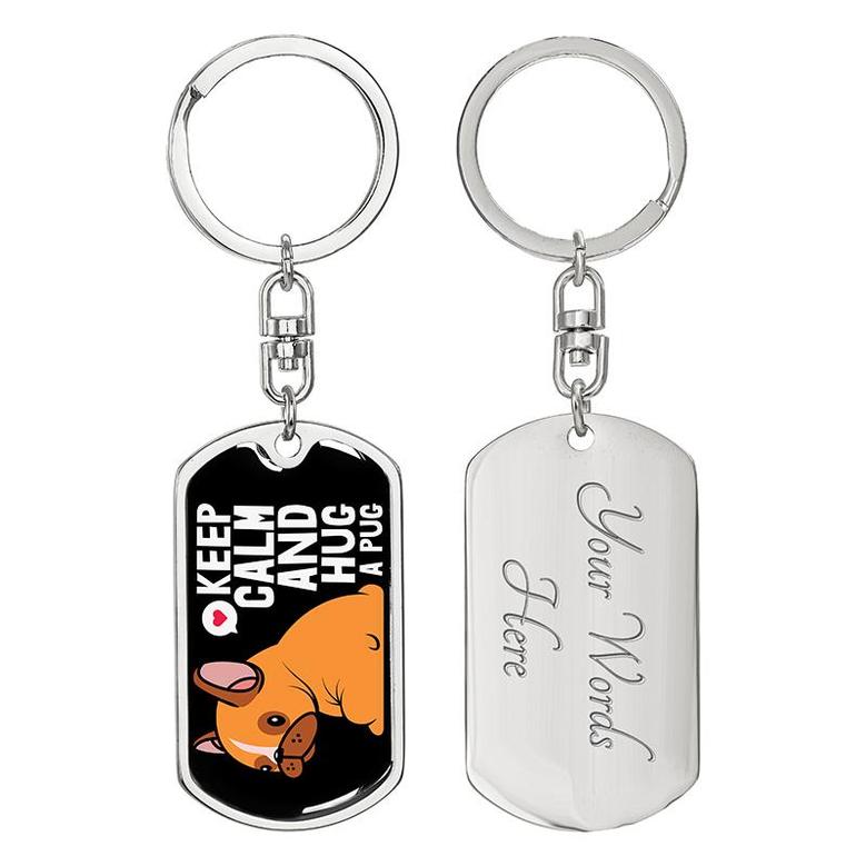 Custom Keep Calm And Hug A Pug Keychain With Back Engraving | Birthday Gift For Dog Lovers | Personalized Dog Dog Tag Keychain