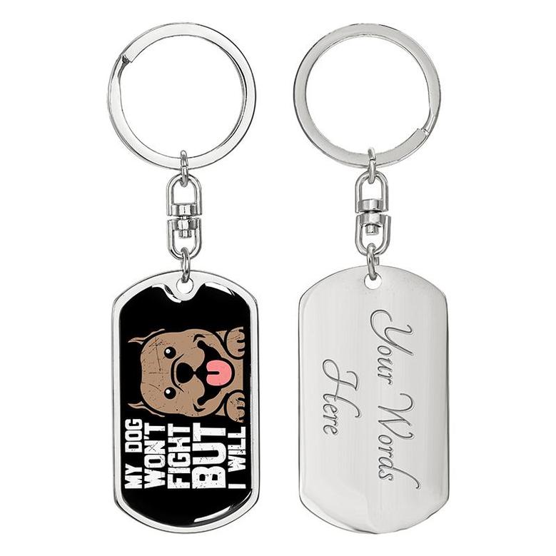 Custom My Dog Wont Fight But I Will Keychain With Back Engraving | Birthday Gift For Dog Lovers | Personalized Dog Dog Tag Keychain
