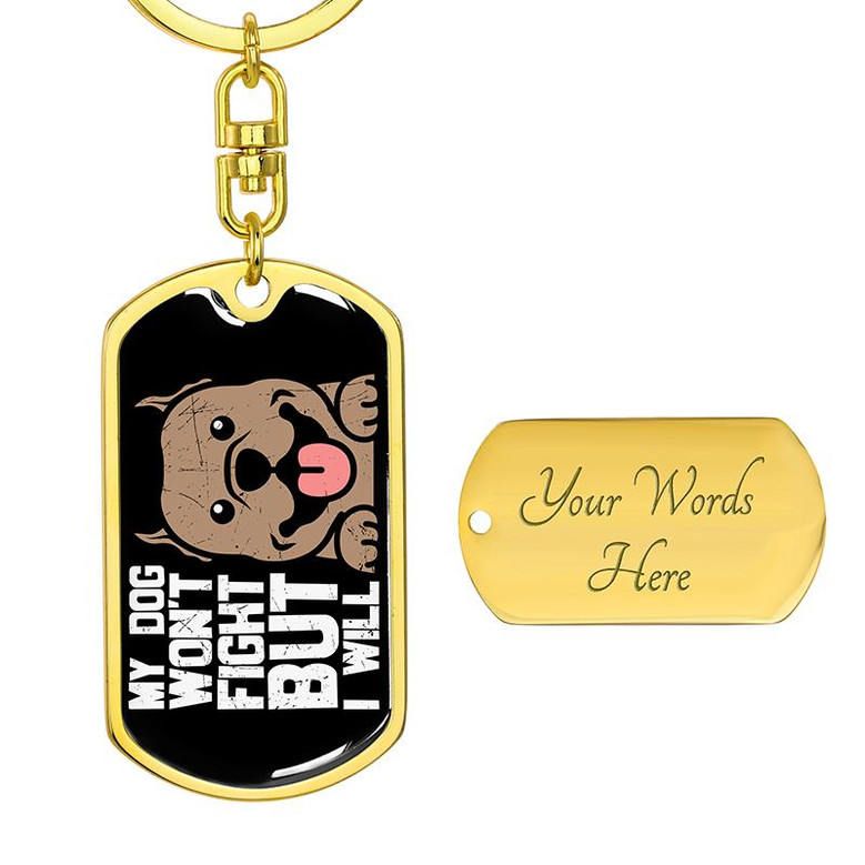 Custom My Dog Wont Fight But I Will Keychain With Back Engraving | Birthday Gift For Dog Lovers | Personalized Dog Dog Tag Keychain