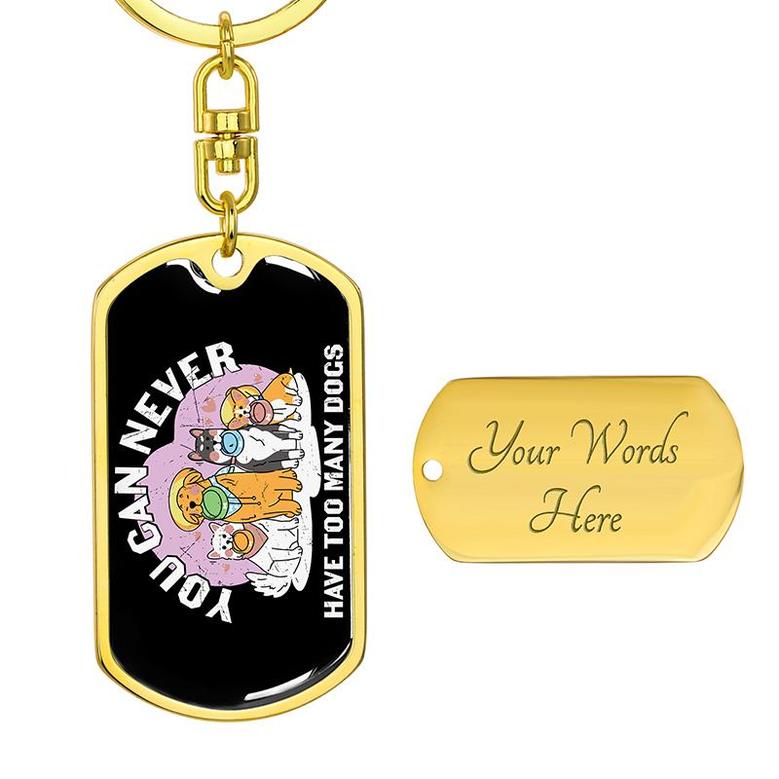 Custom You Can Never Have Too Many Dogs Keychain With Back Engraving | Birthday Gift For Dog Lovers | Personalized Dog Dog Tag Keychain