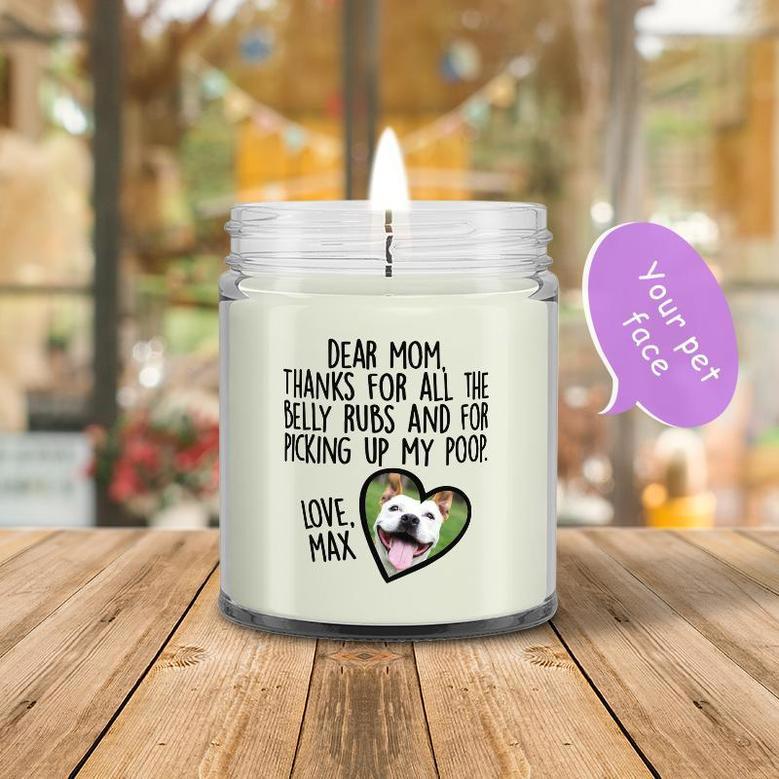 Custom Dear Dog Mom Thanks For All The Belly Rubs 2 Custom Candle | Custom Photo | Gifts For Mothers Day | Personalized Dog Mom Candle