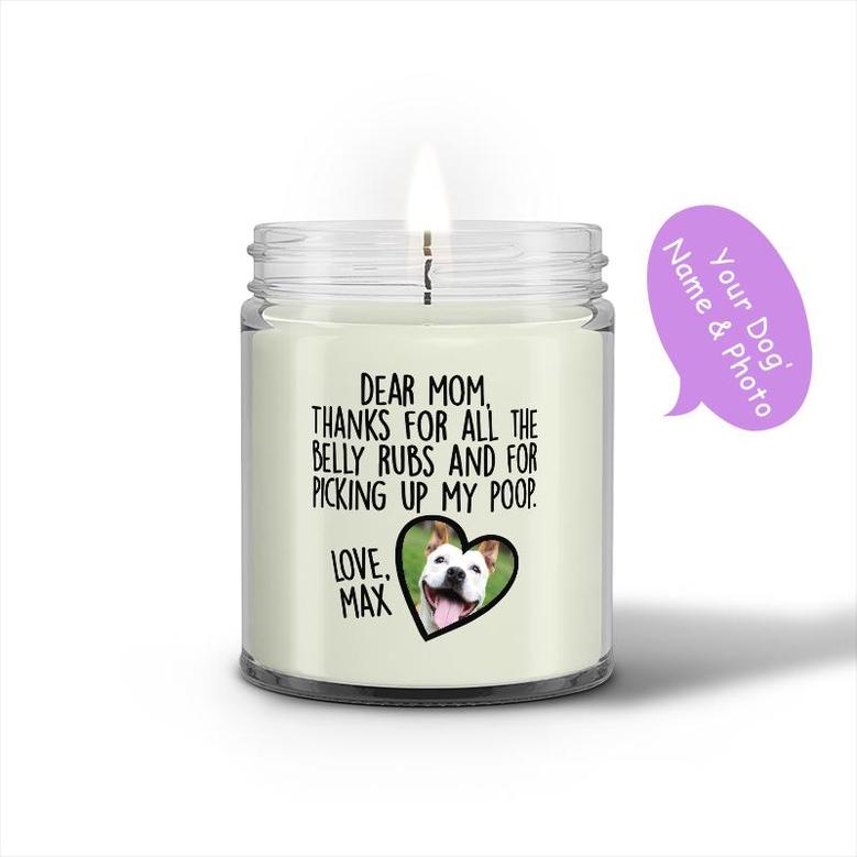 Custom Dear Dog Mom Thanks For All The Belly Rubs 2 Custom Candle | Custom Photo | Gifts For Mothers Day | Personalized Dog Mom Candle