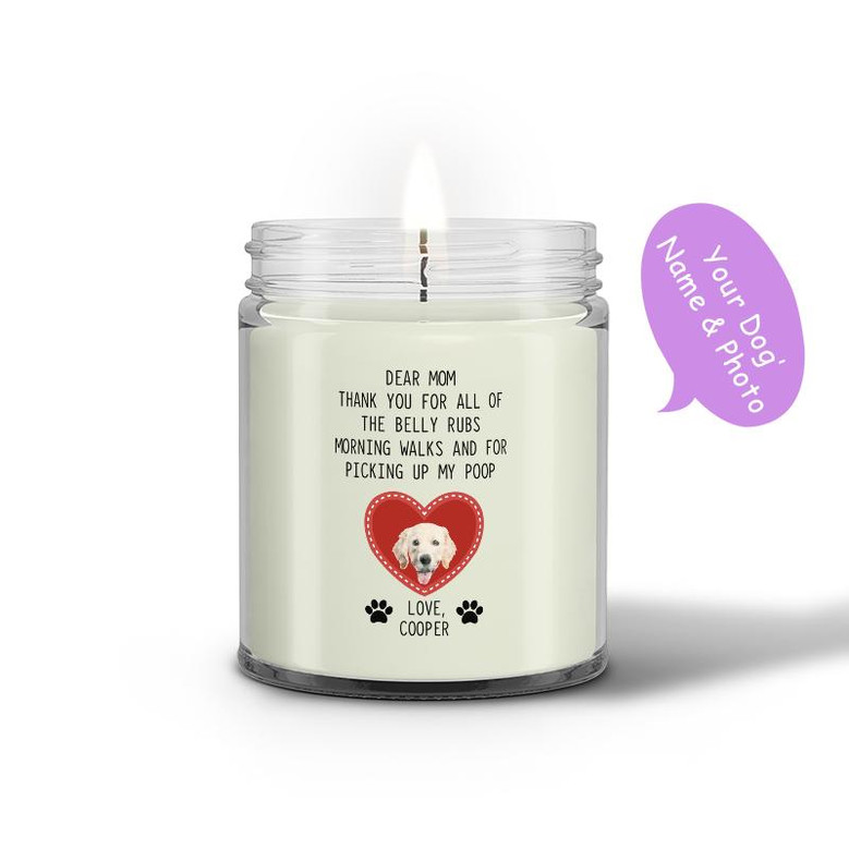 Custom Dear Dog Mom Thanks For All The Belly Rubs Photo Candle | Custom Photo | Gifts For Mothers Day | Personalized Dog Mom Candle