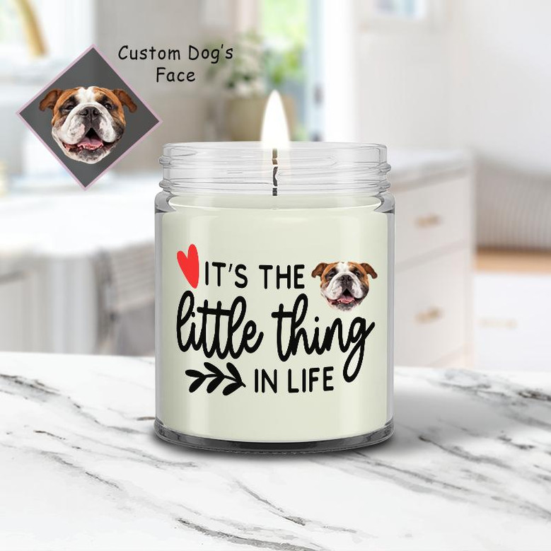 Custom It Is The Little Thing In Life Photo Candle | Custom Photo | Dog Mom Gifts | Personalized Dog Mom Candle