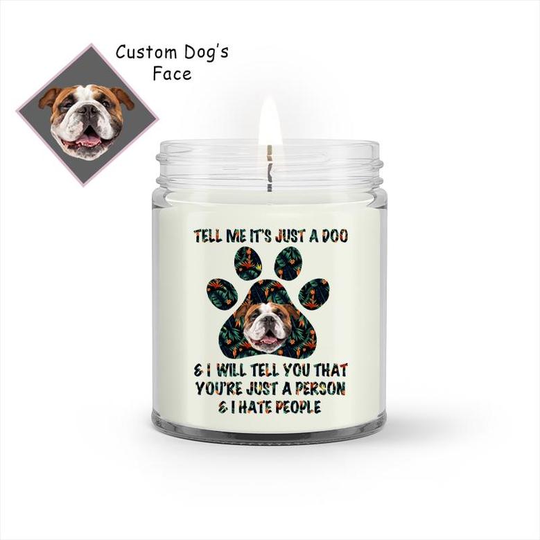 Custom Tell Me It Is Just A Doo Photo Candle | Custom Photo | Dog Mom Gifts | Personalized Dog Mom Candle