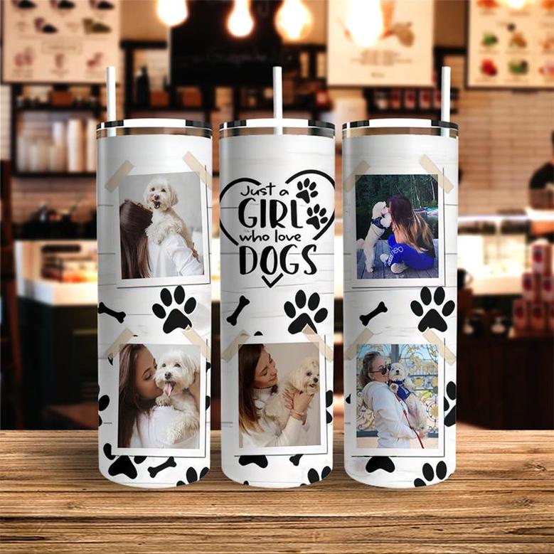 Custom Just A Girl Who Love Dogs Photo Skinny Tumbler | Custom Photo | Dogs Mom Gifts | Personalized Dog Mom Skinny Tumbler