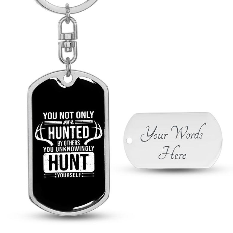 Custom You Are Hunted By Others Keychain With Back Engraving | Cool Birthday For Hunting Lover | Personalized Hunting Dog Tag Keychain