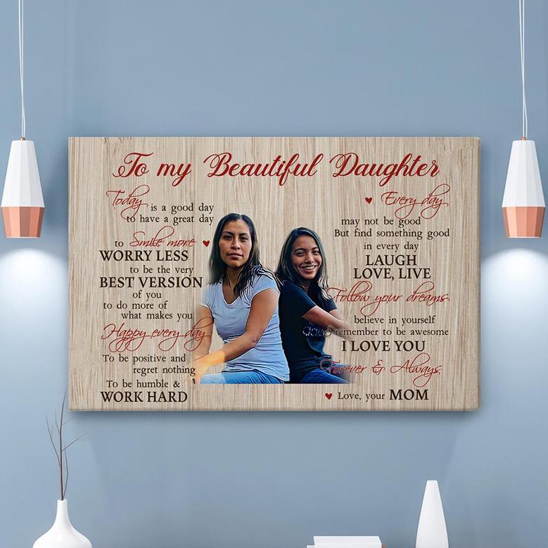 Custom To My Beautiful Daughter Today Is A Good Day Canvas | Custom Photo | Gifts For Daughter | Personalized Mom And Daughter Canvas