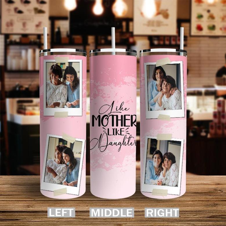 Custom Like Mother Like Daughter Tumbler | Custom Photo | Mom And Daughter Gifts | Personalized Mom And Daughter Skinny Tumbler