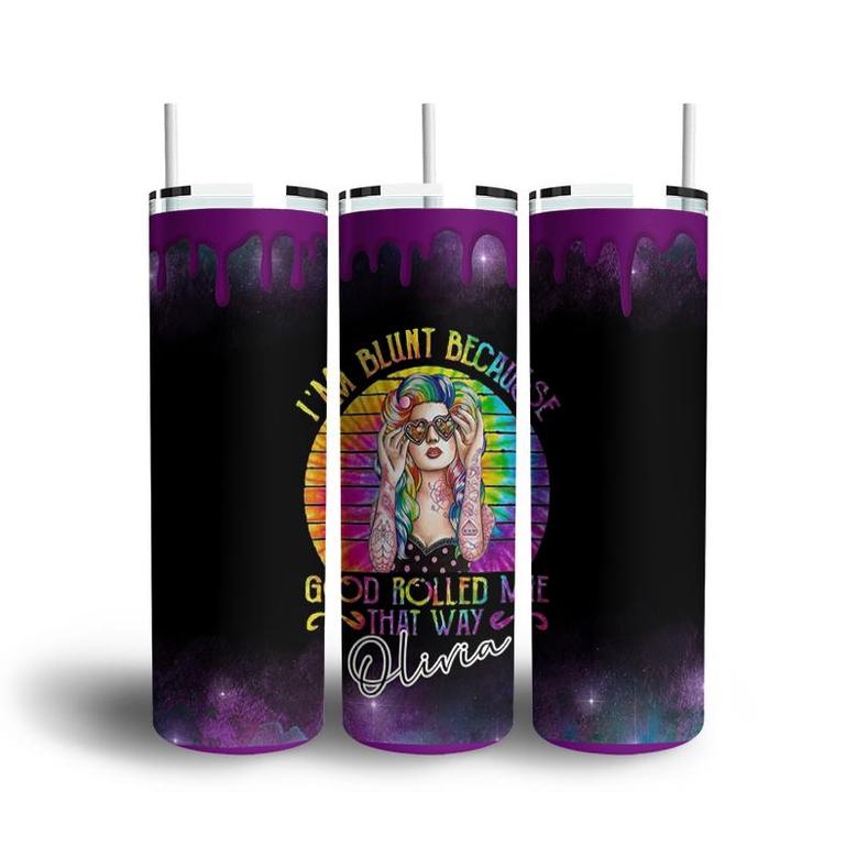 Custom I Am Blunt Because God Rolled Me That Way Skinny Tumbler, Custom Name, Quote Gift, Personalized Name Skinny Tumbler