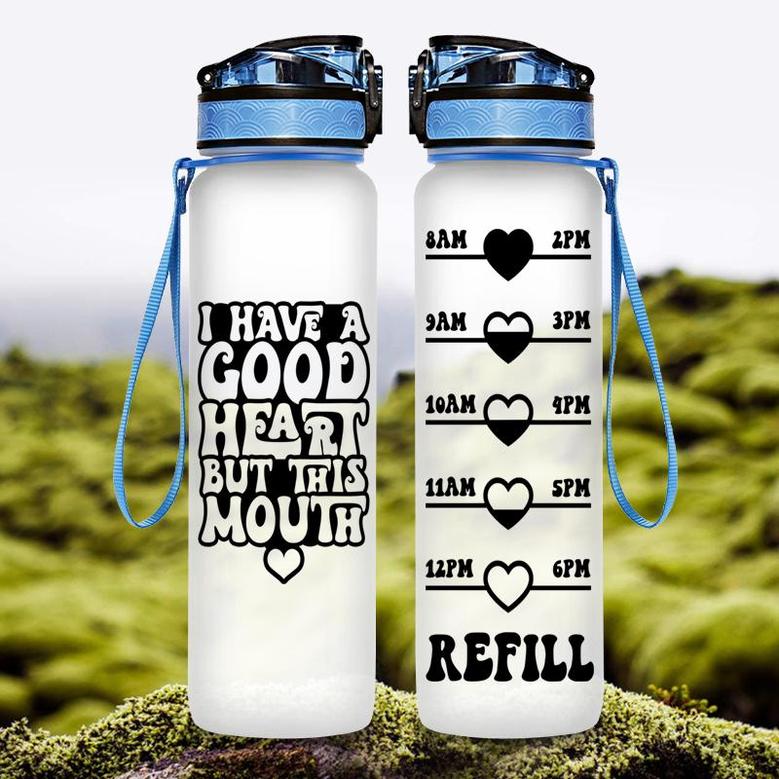 I Have A Good Heart But This Mouth Hydro Tracking Bottle