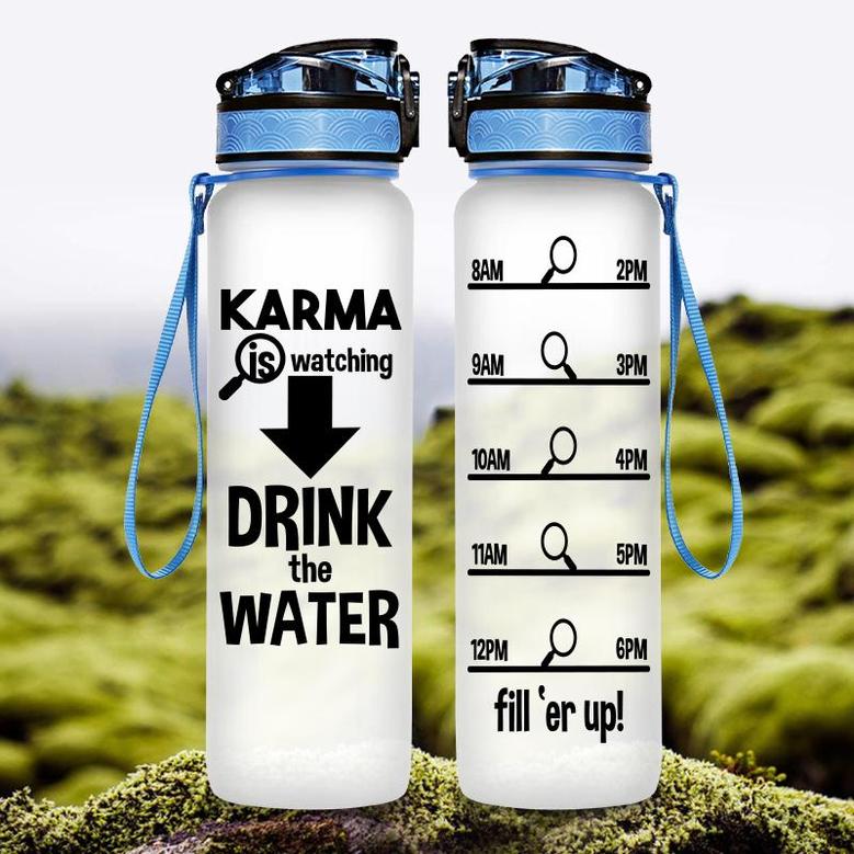 Karma Is Watching Drink The Water Hydro Tracking Bottle