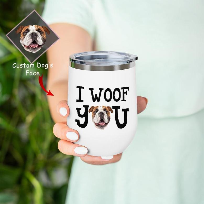 Custom I Woof You Dog Mom Photo Wine Tumbler | Custom Photo | Dog Mom Gifts | Personalized Dog Mom Wine Tumbler