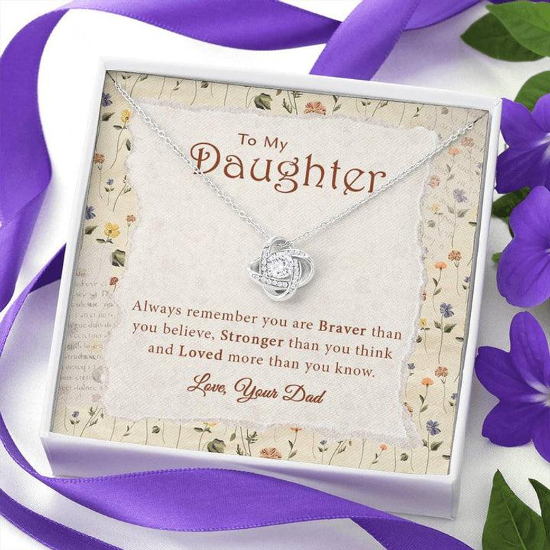 Always Remember You Are Braver Than You Believe - To My Daughter - Gift For Daughter - Gift From Dad - Love Knot Necklace