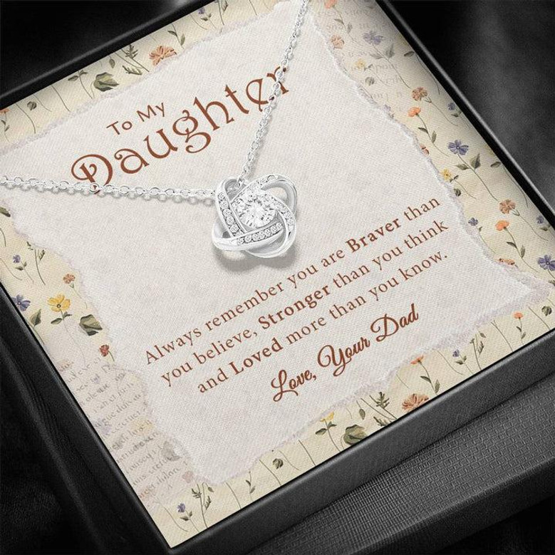 Always Remember You Are Braver Than You Believe - To My Daughter - Gift For Daughter - Gift From Dad - Love Knot Necklace