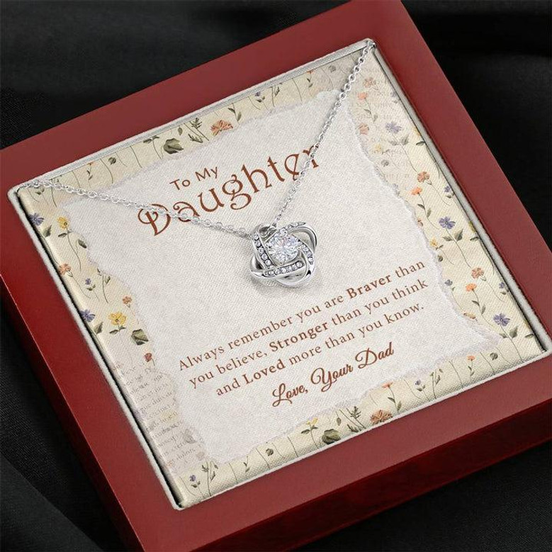 Always Remember You Are Braver Than You Believe - To My Daughter - Gift For Daughter - Gift From Dad - Love Knot Necklace