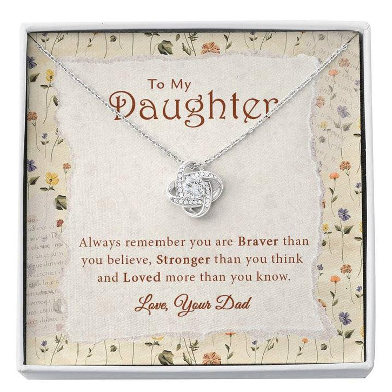 Always Remember You Are Braver Than You Believe - To My Daughter - Gift For Daughter - Gift From Dad - Love Knot Necklace