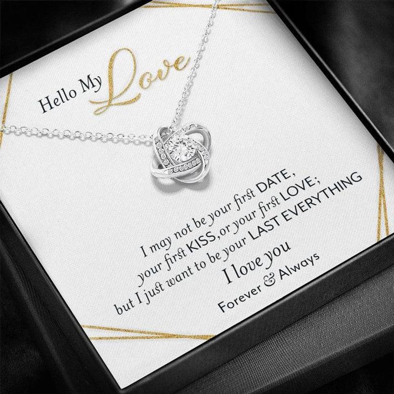 Hello My Love – I Want To Be Your Last Everything – Love Knot Necklace