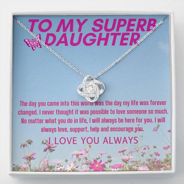 My Superb Daughter- My Life Was Forever Changed Love Knot Necklace
