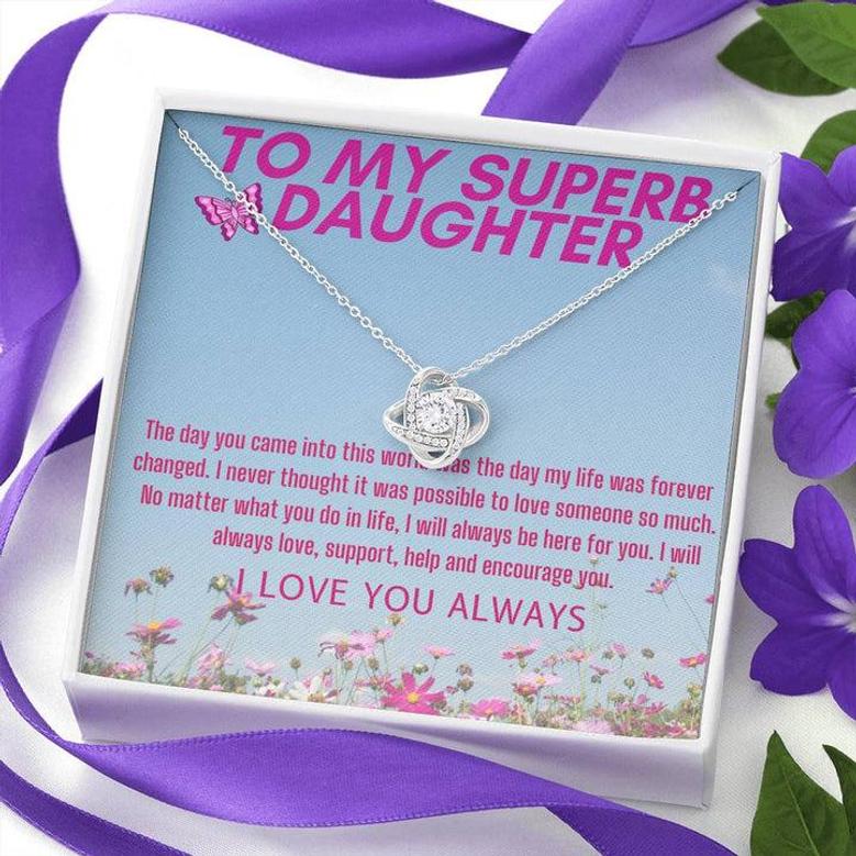 My Superb Daughter- My Life Was Forever Changed Love Knot Necklace