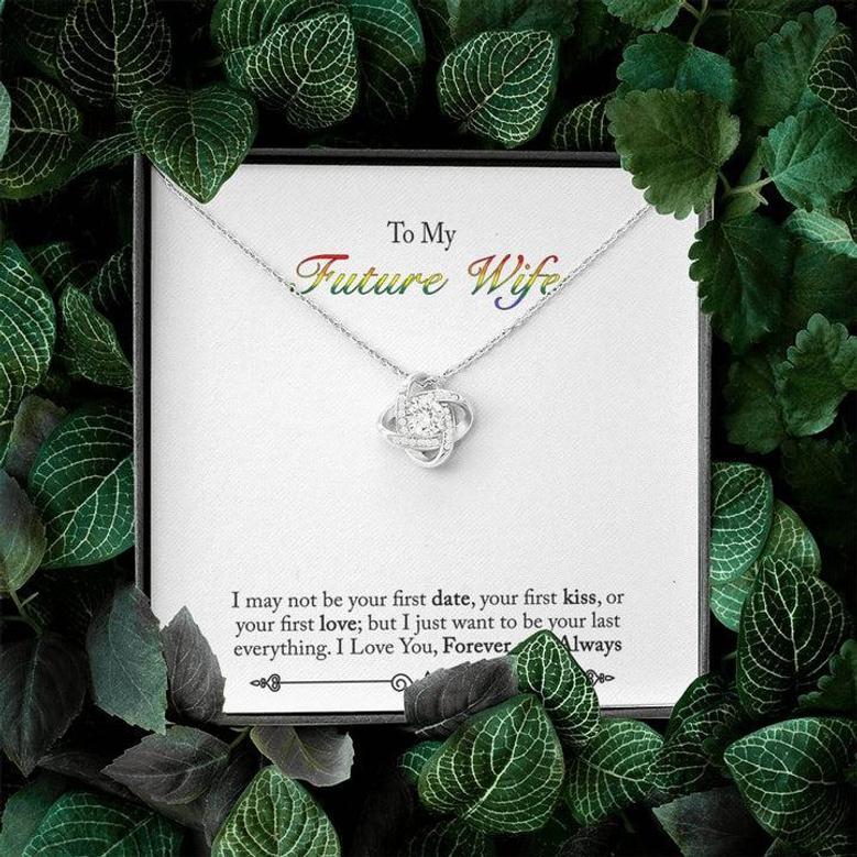 To My Future Wife - I May Not Be Your First Date - Love Knot Necklace