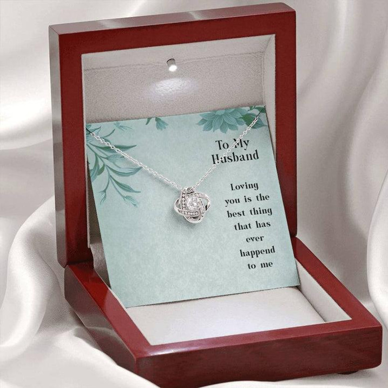 To My Husband - Loving You Is The Best Thing That Has Ever Happened To Me - Love Knot Necklace