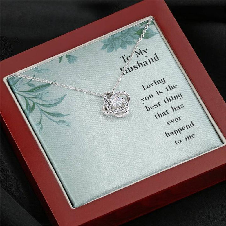 To My Husband - Loving You Is The Best Thing That Has Ever Happened To Me - Love Knot Necklace