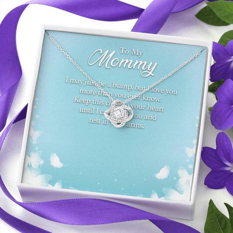 To My Mommy I May Just Be A Bump, But I Love You More Than You Ever Know - Love Knot Necklace