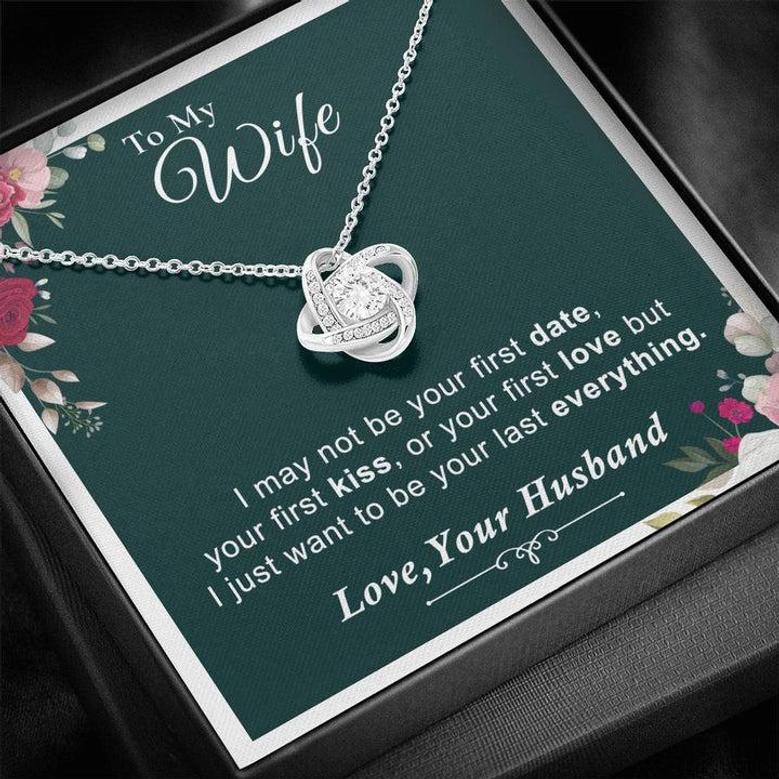 To My Wife - I Want To Be Your Last Everything - Love Knot Necklace