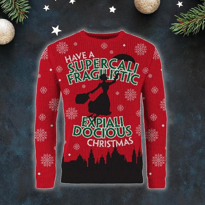 Have A Supercali Fragilistic Ugly Christmas Sweater