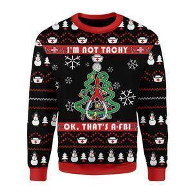 Im Not Tachy Funny Nurse Ugly Christmas Sweater