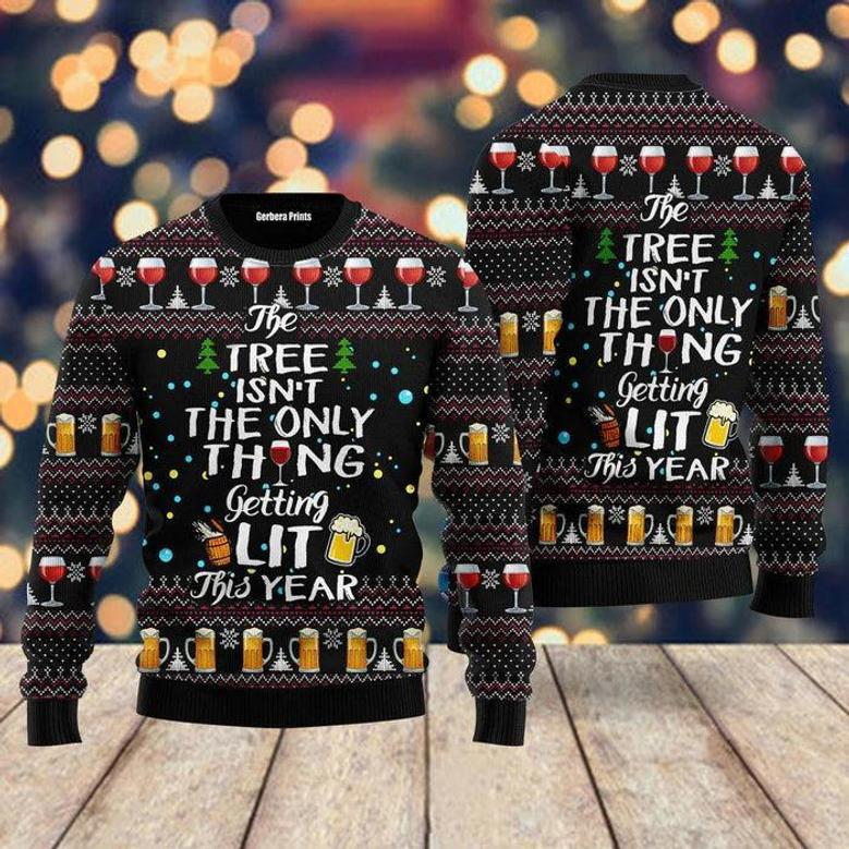 The Tree Isn’t The Only Thing Getting Lit Ugly Christmas Sweater For Men & Women