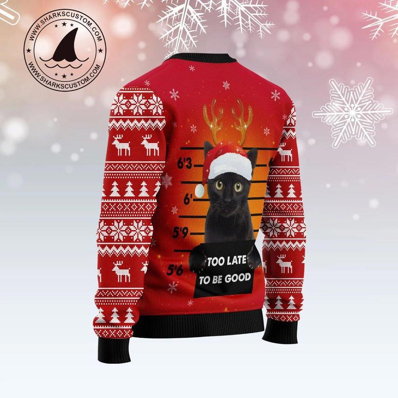 Black Cat Too Late To Be Good Ugly Christmas Sweater