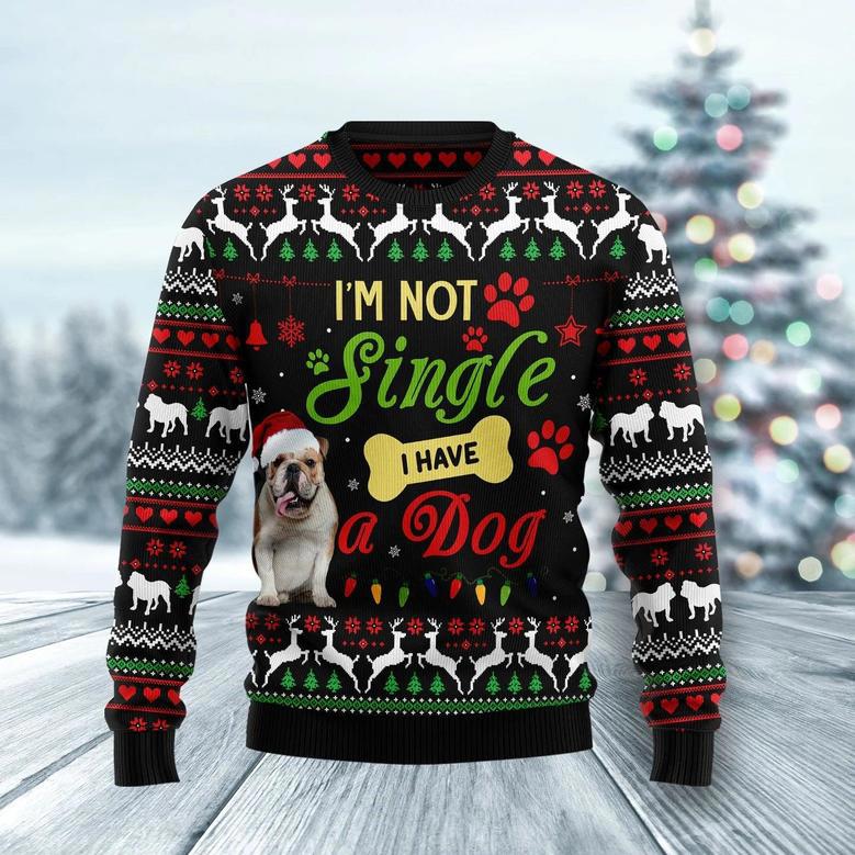 I'm not single I have a Bulldog Ugly Christmas Sweater