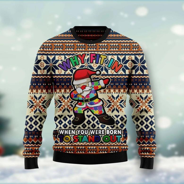 Why fit in when you were born to stand out Ugly Christmas Sweater