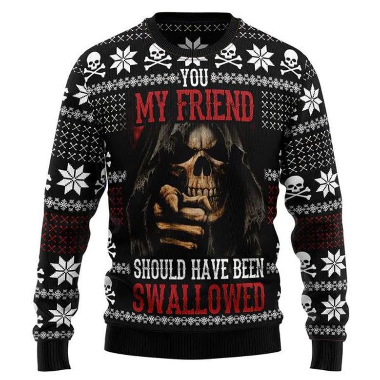 You My Friend Should Have Been Swallowed Ugly Christmas Sweater